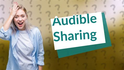 Can Audible Books Be Shared? A Multidimensional Discussion